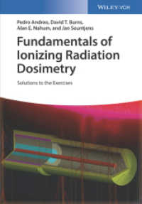 イオン化放射線量測定の基礎：練習問題解答集<br>Fundamentals of Ionizing Radiation Dosimetry : Solutions to Exercises (Fundamentals of Ionizing Radiation Dosimetry) （1. Auflage. 2017. VIII, 174 S. 2 Tabellen. 244 mm）