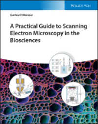 生物学のための走査電子顕微鏡実践ガイド<br>A Practical Guide to Scanning Electron Microscopy in the Biosciences （1. Auflage. 2022. 416 S. 591 SW-Abb., 482 Farbabb. 235 mm）