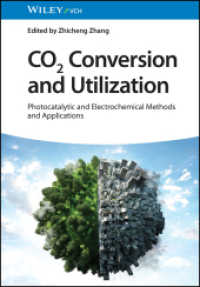 二酸化炭素変換と利用：光触媒反応・電気化学的手法<br>CO2 Conversion and Utilization : Photocatalytic and Electrochemical Methods and Applications （1. Auflage. 2023. 368 S. 100 SW-Abb., 50 Farbabb. 244 mm）