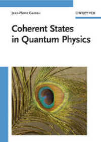 量子物理学におけるコヒーレント状態<br>Coherent States in Quantum Physics （2009. 350 p. w. 35 figs. 24 cm）