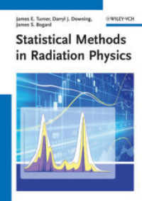 放射線物理学における統計的手法<br>Statistical Methods in Radiation Physics （2012. 340 p. w. 80 figs. 24 cm）