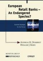 European Retail Banks - An Endangered Species? : Survival Strategies for the Future （2003. 138 S. w. 22 exhibits. 24,5 cm）