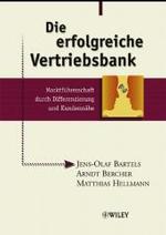 Die erfolgreiche Vertriebsbank : Marktführerschaft durch Differenzierung und Kundennähe （2007. 250 S. m. 30 Abb. 24 cm）