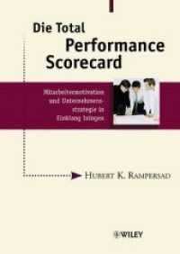 Die Total Performance Scorecard : Mitarbeitermotivation und Unternehmensstrategie in Einklang bringen. Mit Vorw. v. Dorothy A. Leonard, William J. Abernathy, Christian Schuchardt （2004. 392 S. m. zahlr. Abb. 24,5 cm）
