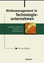 Risikomanagement in Technologieunternehmen : Grundlagen, Methoden, Checklisten und Implementierung （2004. 200 S.）