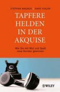 Tapfere Helden in der Akquise : Wie Sie mit Mut und Spaß neue Kunden gewinnen （2007. 237 S. m. 12 SW-Abb. 22 cm）