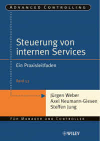 Steuerung interner Servicebereiche : Ein Praxisleitfaden. Für Manager und Controller (Advanced Controlling Bd.53) （2006. 73 S. m. 13 Abb. 24 cm）