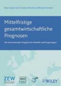 Mittelfristige gesamtwirtschaftliche Prognosen : Ein internationaler Vergleich der Modelle und Prognosegüte （2008. 280 S. 24 cm）