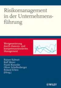 Risikomanagement in der Unternehmensführung : Wertgenerierung durch chancen- und kompetenzorientiertes Management （2008. 408 S. m. 70 SW-Abb. 24 cm）