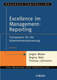 Excellence im Management-Reporting : Transparenz für die Unternehmenssteuerung (Advanced Controlling Bd.62) （2008. 69 S. m. 8 Abb. 24 cm）
