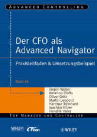Der CFO als Advanced Navigator : Praxisleitfaden & Umsetzungsbeispiel (Advanced Controlling Bd.66) （2009. 68 S. m. 32 Abb. 24 cm）
