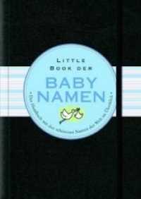 Little Black Book der Babynamen : Das Handbuch der schönsten Namen der Welt im Überblick （2009. 160 S. m. zahlr. farb. Illustr. 15 cm）