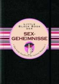 Little Black Book der Sex-Geheimnisse : Das hei&szlig;e Handbuch der nackten Wahrheit （2009. 144 S. m. zahlr. farb. Illustr. v. Kerren B. Steckler. 15 cm）