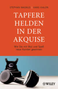 Tapfere Helden in der Akquise, Sonderausgabe : Wie Sie mit Mut und Spaß neue Kunden gewinnen （2010. 237 S. 22 cm）