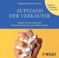 Aufstand der Verkäufer, Audio-CD : Abhilfe für die notorische Unentschlossenheit potenzieller Kunden. Ungekürzt, gesprochen vom Autor. 360 Min. （2012）