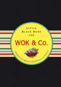 Das Little Black Book für Wok & Co. : Einfache und raffinierte Köstlichkeiten aus Fernost (Little Black Book) （1. Aufl. 2014. 160 S. 143 mm）