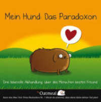 Mein Hund: Das Paradoxon : Eine liebevolle Abhandlung über des Menschen besten Freund （1. Aufl. 2013. 32 S. 157 mm）