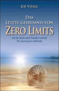 Das letzte Geheimnis von "Zero Limits" : Auf der Suche nach Wundern mit der Ho'oponopono-Methode （1. Aufl. 2014. 214 S. 214 mm）