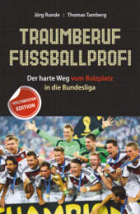 Traumberuf Fußballprofi : Der harte Weg vom Bolzplatz in die Bundesliga （2. Aufl. 2014. 315 S. 214 mm）