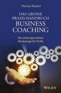 Das gro&szlig;e Praxis-Handbuch Business Coaching : Die wirkungsvollsten Werkzeuge f&uuml;r Profis （2. Aufl. 2015. 442 S. 30 SW-Abb. 240 mm）