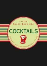 Little Black Book der Cocktails : Das Handbuch rund um alte und neue Klassiker (Little Black Book) （2. Aufl. 2015. 169 S. m. 20 SW-Abb. 143 mm）