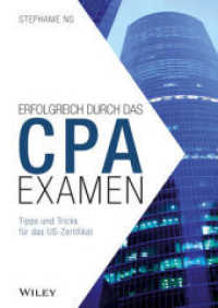 Erfolgreich durch das CPA-Examen : Tipps und Tricks für das US-Zertifikat （1. Aufl. 2016. 365 S. 214 mm）