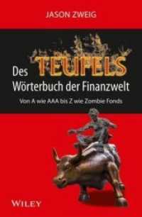 Das Teufels Wörterbuch der Finanzwelt : Von A wie AAA bis Z wie Zombie Fonds （1. Aufl. 2016. 240 S. 214 mm）