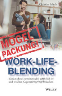 Mogelpackung Work-Life-Blending : Warum dieses Arbeitsmodell gefährlich ist und welchen Gegenentwurf wir brauchen （1. Auflage. 2017. 230 S. 214 mm）