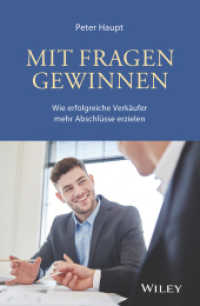 Mit Fragen gewinnen : Wie erfolgreiche Verkäufer mehr Abschlüsse erzielen （1. Auflage. 2018. 231 S. 214 mm）