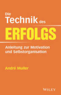 Die Technik des Erfolgs : Anleitung zur Motivation und Selbstorganisation （1. Auflage. 2018. 234 S. 216 mm）