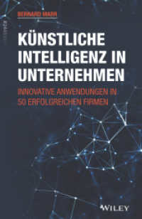 Künstliche Intelligenz in Unternehmen : Innovative Anwendungen in 50 erfolgreichen Firmen （1. Auflage. 2020. 362 S. 216 mm）