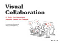 Visual Collaboration : Ihr Toolkit für erfolgreichere Meetings, Projekte und Prozesse （1. Auflage. 2024. 300 S. 244 mm）