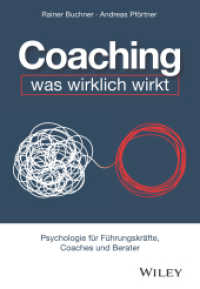 Coaching - was wirklich wirkt : Psychologie für Führungskräfte， Coaches und Berater