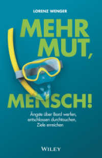 Mehr Mut, Mensch! : &Auml;ngste &uuml;ber Bord werfen, entschlossen durchtauchen, Ziele erreichen （1. Auflage. 2021. 240 S. 216 mm）