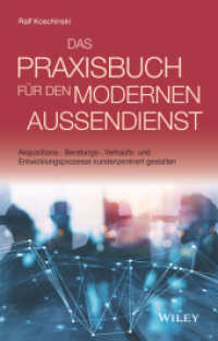 Das Praxisbuch für den modernen Außendienst : Akquisitions-, Beratungs-, Verkaufs- und Entwicklungsprozesse kundenzentriert gestalten （1. Auflage. 2021. 288 S. 216 mm）