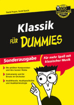 Klassik für Dummies : Für mehr Spaß mit klassischer Musik. Die größten Komponisten u. ihre besten Werke. Instrumente u. ihr Ensatz im Orchester. Musiktheorie, Musikgeschichte und Musikterminologie （Sonderausg. 2003. 304 S. m. zahlr. Abb. u. Notenbeisp. sowie Cartoons.）