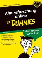 Ahnenforschung online für Dummies, m. CD-ROM : Ihren Vorfahren auf der Spur! Entdecken Sie Ihre Ahnen via Internet. Familienstammbäume mit dem PC erstellen. Professionelle Genealogie-Software auf CD （2. Aufl. 2004. 286 S. m. zahlr. Abb. 24 cm）
