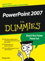 Microsoft PowerPoint 2007 für Dummies : Glänzen Sie mit Ihrer professionellen Präsentation. Alles über AutoKorrektur, Smarttags, Kommentare und Assistenten. Datenimport aus anderen Quellen. Folien, Bildvorlagen, Sound und Animatio （2007. 340 S. m. zahlr. Abb. u. Cartoons v. Rich Tennant. 24 cm）