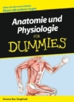 Anatomie und Physiologie für Dummies : Sehen Sie den menschlichen Körper mit anderen Augen （2006. 342 S. m. z. Tl. farb. Abb. 24 cm）