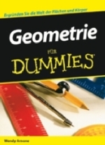 Geometrie für Dummies : Ergründen Sie die Welt der Flächen und Körper （2006. 347 S. m. zahlr. Abb. u. Cartoons. 24 cm）