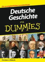 Deutsche Geschichte für Dummies （2009. 599 S. m. Ktn., Illustr. u. Cartoons. 24 cm）