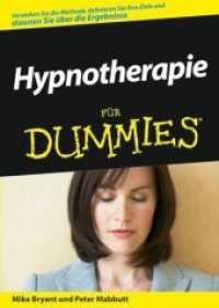 Hypnotherapie für Dummies : Verstehen Sie die Methode, definieren Sie Ihre Ziele und staunen Sie über die Ergebnisse （2008. 248 S. m. Cartoons. 21 cm）