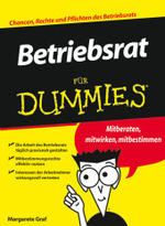 Betriebsrat für Dummies : Mitberaten, mitwirken, mitbestimmen. Die Arbeit des Betriebsrats täglich praxisnah gestalten. Mitbestimmungsrechte effektiv nutzen. Interessen der Arbeitnehmer wirkungsvoll vertreten （2009. 355 S. m. Abb. u. Cartoons. 24 cm）