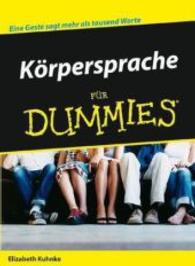 Körpersprache für Dummies : Eine Geste sagt mehr als tausend Worte （2008. 331 S. m. Fotos. 24 cm）