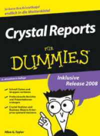 Crystal Reports für Dummies : Inklusive Release 2008 （3., aktualis. Aufl. 2009. 443 S. m. zahlr. Abb. u. 6 Cartoons. 24 cm）
