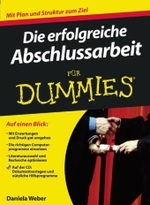 Die erfolgreiche Abschlussarbeit für Dummies （2010. 250 S.）