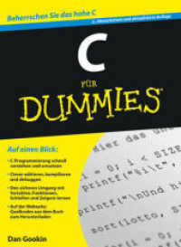 C für Dummies : Beherrschen Sie das hohe C (Für Dummies) （2., überarb. u. aktualis. Aufl. 2010. 616 S. m. zahlr. Abb. u. 5）