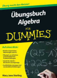 Übungsbuch Algebra für Dummies : Auf einen Blick: Brüche, Exponenten, Gleichungen und Co. Übungen zu einfachen und komplizierten Problemstellungen. Schritt für Schritt - die besten Lösungswege. Ausführliche Lös （2012. 339 S. m. Abb. u. Cartoons. 24 cm）