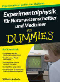 Experimentalphysik für Naturwissenschaftler und Mediziner für Dummies : Experimentieren gehört zum Studieren (Für Dummies) （2012. 385 S. m. zahlr. Abb. u. 7 Cartoons. 24 cm）