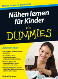 Nähen lernen für Kinder für Dummies : Nähen lernen ist ganz leicht (Für Dummies) （1. Aufl. 2012. 128 S. m. zahlr. Abb., Farbtaf. 24 cm）